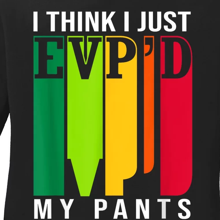 Funny Ghost Hunting Retro I Think I Just EvpD My Pants Ladies Long Sleeve Shirt