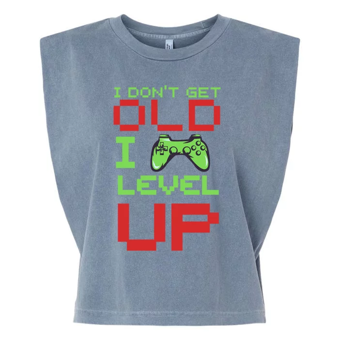 Funny Gamer I Dont Get Old I Level Up Gamer Joke Birthday Gift Garment-Dyed Women's Muscle Tee