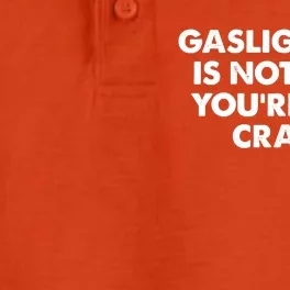 Funny Gaslighting Is Not Real You're Just Crazy Meme Humor Dry Zone Grid Performance Polo