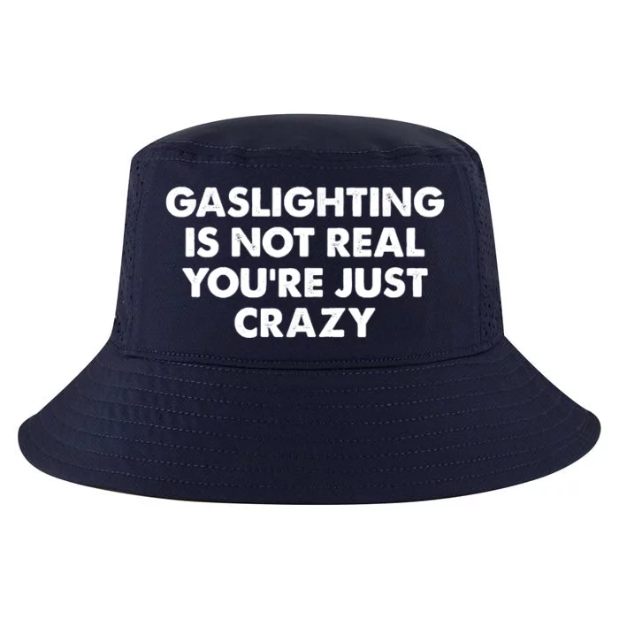 Funny Gaslighting Is Not Real You're Just Crazy Meme Humor Cool Comfort Performance Bucket Hat