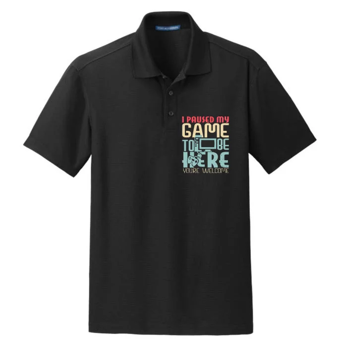 Funny Gamer I Paused My Game To Be Here Your Welcome Dry Zone Grid Performance Polo