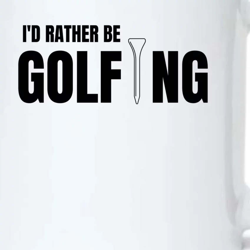 Funny Golf Id Rather Be Golfing Gift Black Color Changing Mug