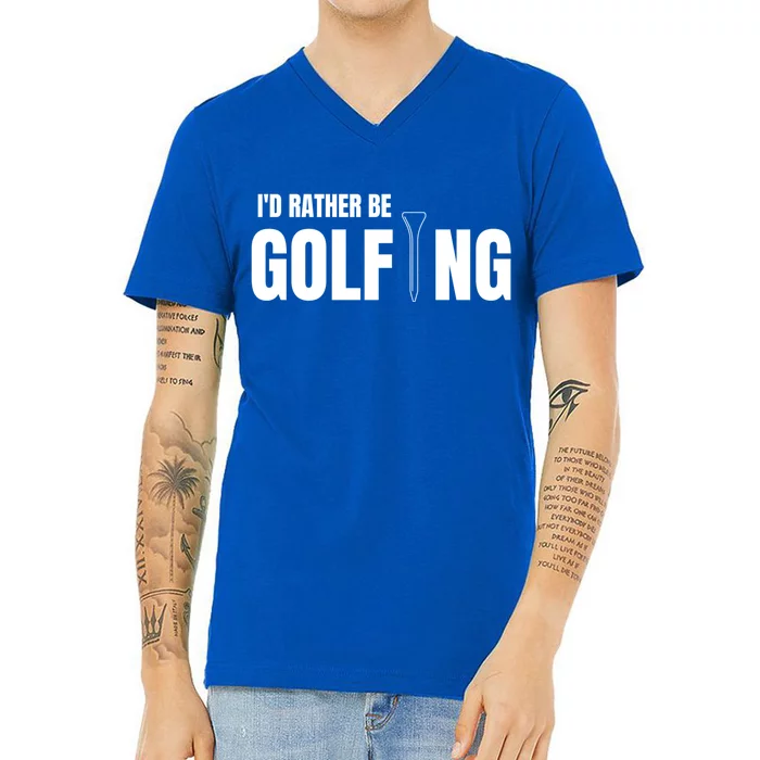 Funny Golf Id Rather Be Golfing Gift V-Neck T-Shirt