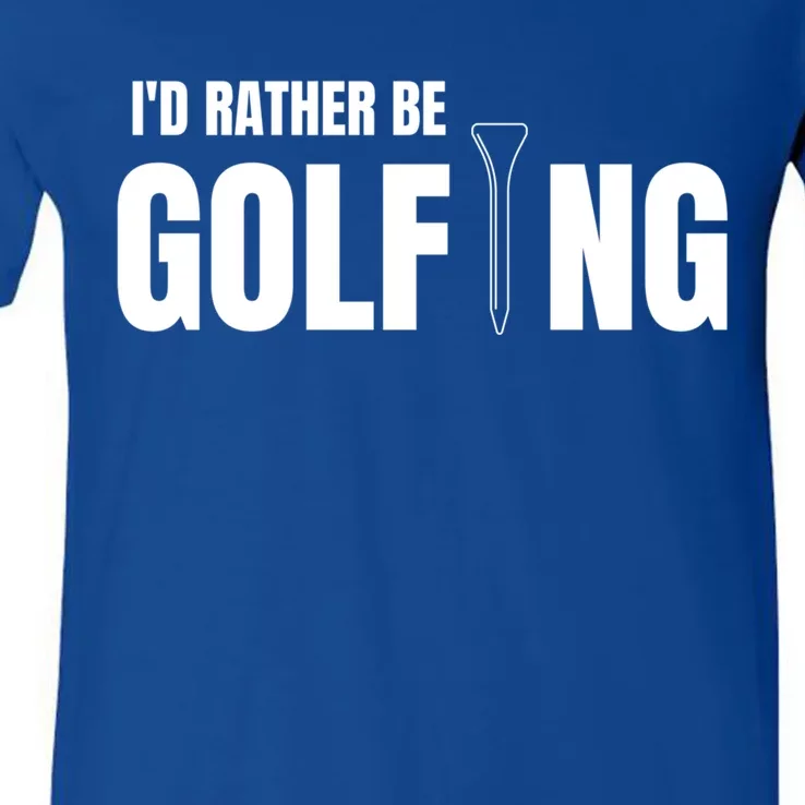 Funny Golf Id Rather Be Golfing Gift V-Neck T-Shirt