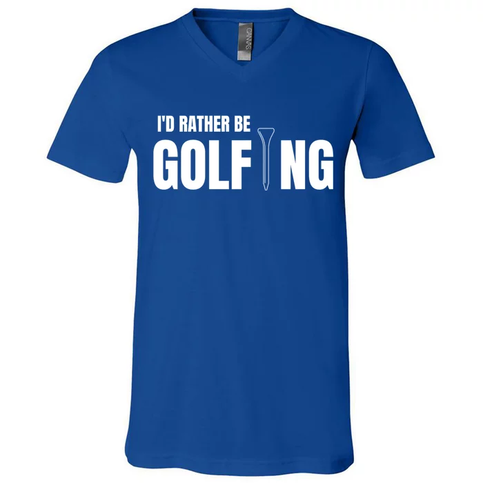 Funny Golf Id Rather Be Golfing Gift V-Neck T-Shirt