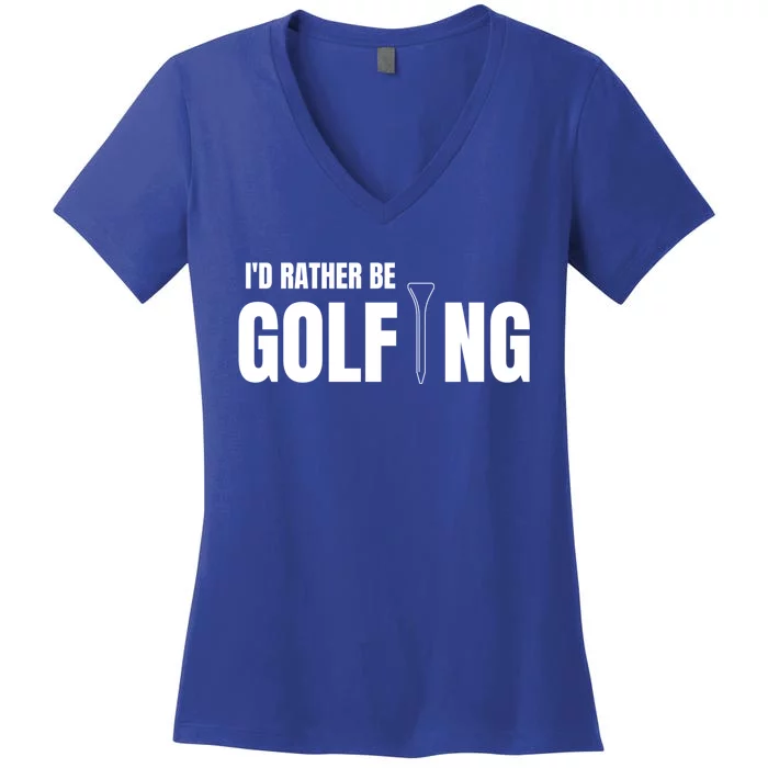 Funny Golf Id Rather Be Golfing Gift Women's V-Neck T-Shirt