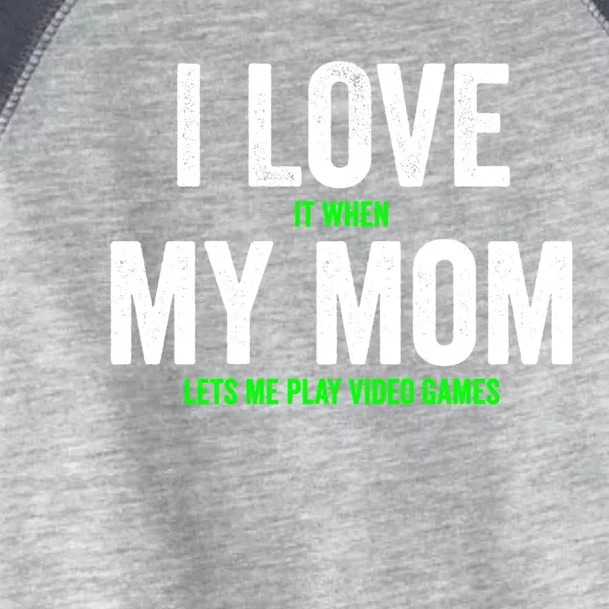 Funny Gamer I Love It When My Mom Lets Me Play Video Games Gift Toddler Fine Jersey T-Shirt