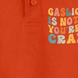 Funny Gaslighting Is Not Real You're Just Crazy Retro Groovy Dry Zone Grid Performance Polo