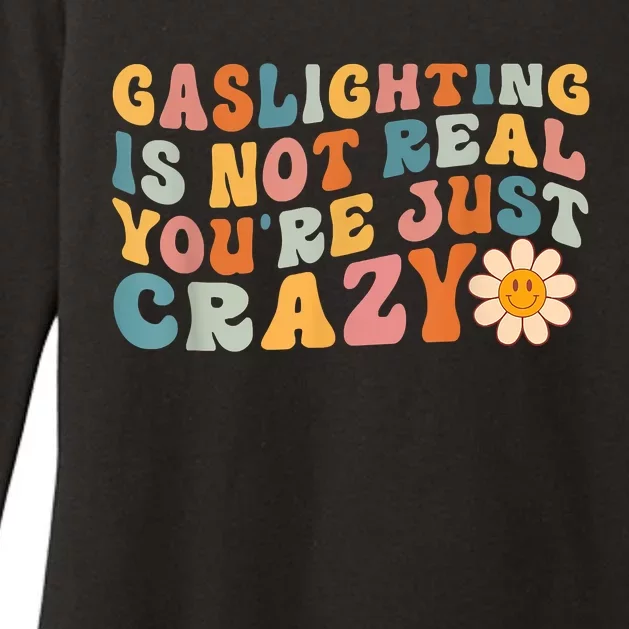 Funny Gaslighting Is Not Real You're Just Crazy Retro Groovy Womens CVC Long Sleeve Shirt