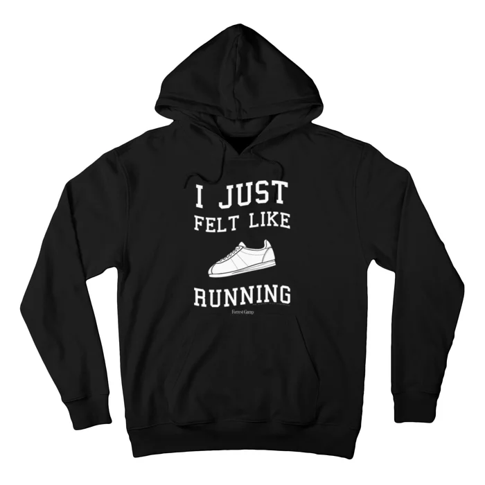 Forrest Gump I Just Felt Like Running Quote Hoodie