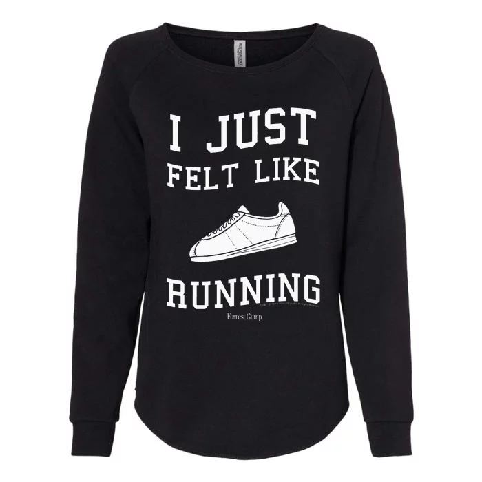 Forrest Gump I Just Felt Like Running Quote Womens California Wash Sweatshirt