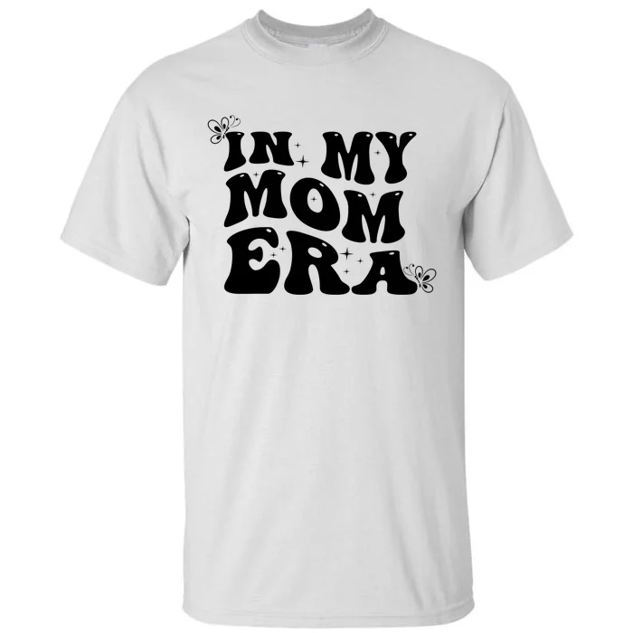 Funny Groovy In My Mom Era Tall T-Shirt