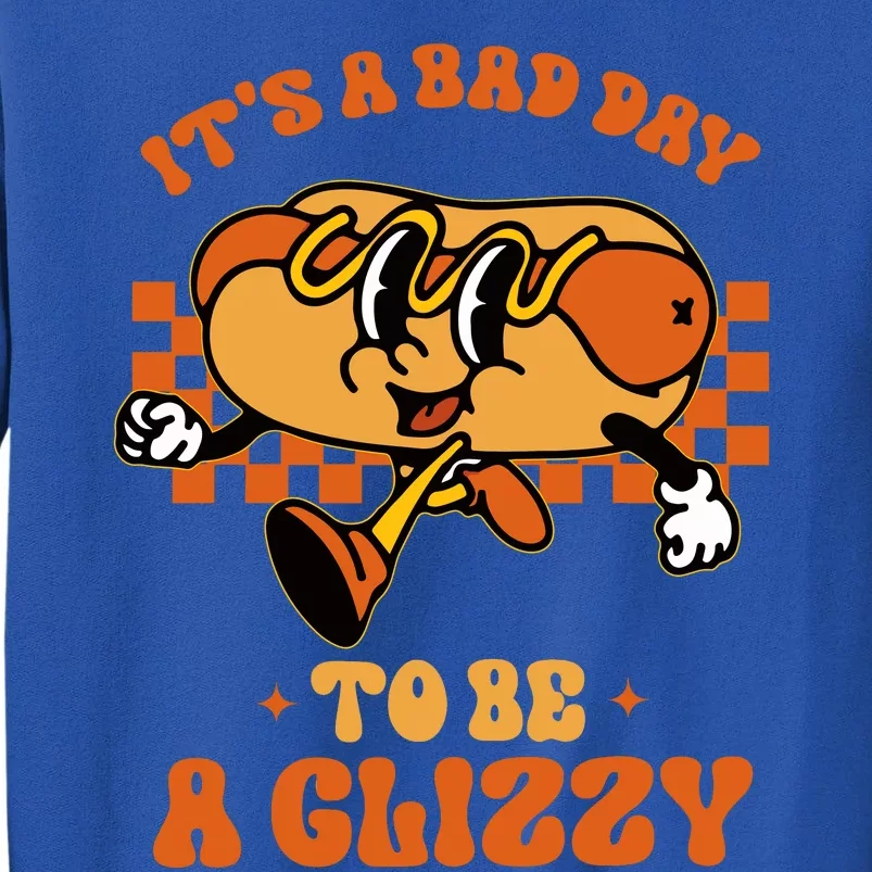 Funny Groovy ItS A Bad Day To Be A Glizzy Hot Dog Humor Sweatshirt