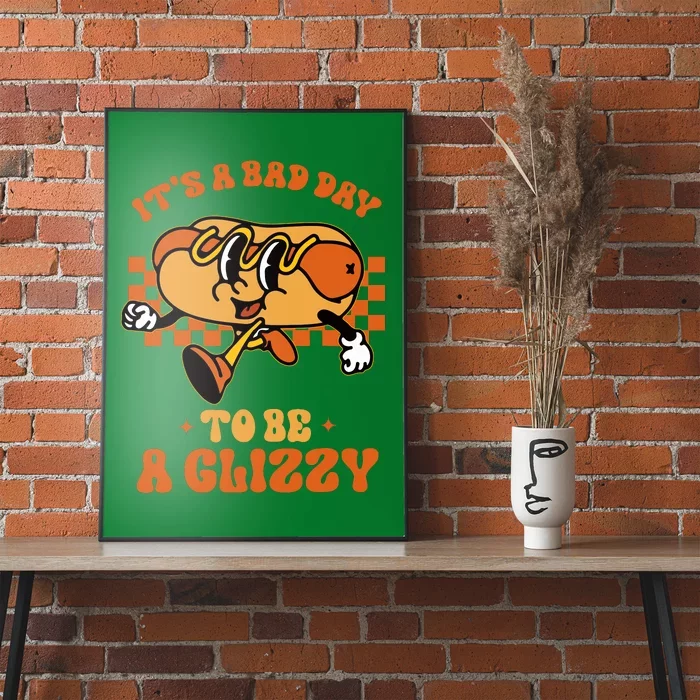 Funny Groovy ItS A Bad Day To Be A Glizzy Hot Dog Humor Poster