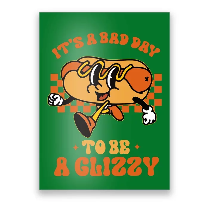 Funny Groovy ItS A Bad Day To Be A Glizzy Hot Dog Humor Poster