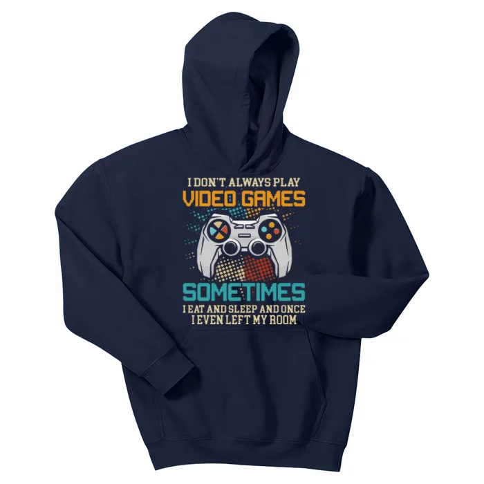 Funny Gamer I Don't Always Play Video Games Gift Kids Hoodie