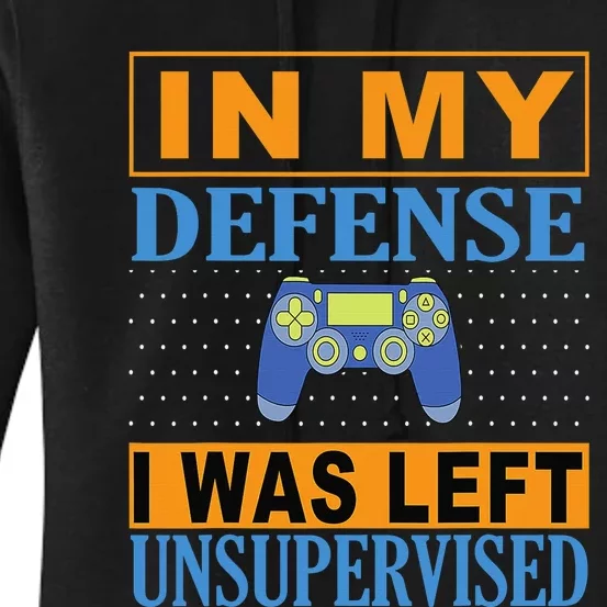 Funny gamer i was left unsupervised Women's Pullover Hoodie