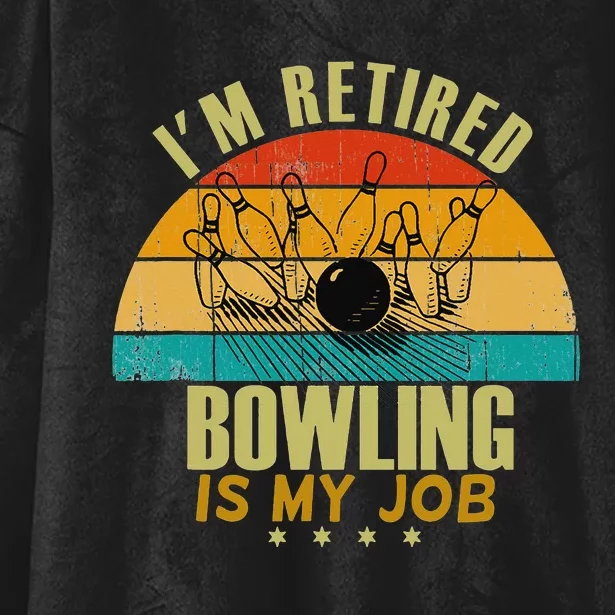 Funny Gift Idea I'm Retired Is Job Bowling Hooded Wearable Blanket