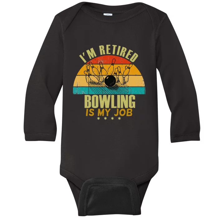 Funny Gift Idea I'm Retired Is Job Bowling Baby Long Sleeve Bodysuit