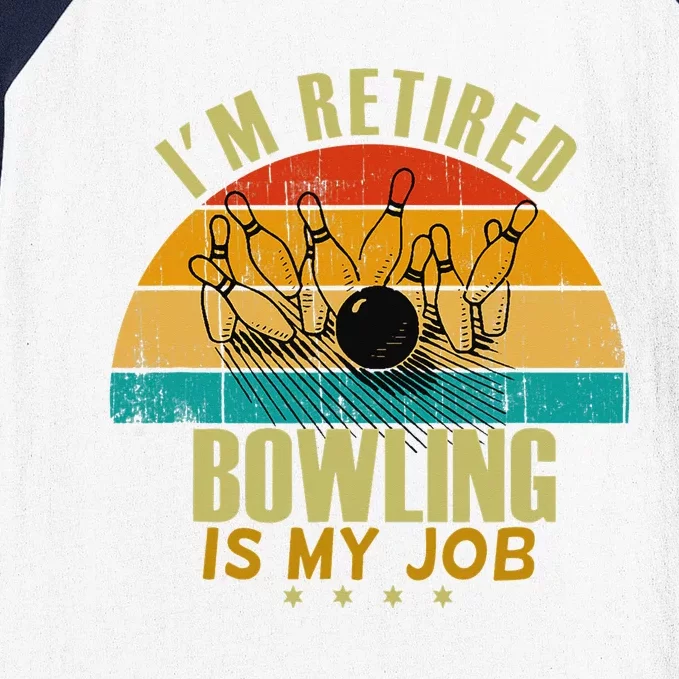 Funny Gift Idea I'm Retired Is Job Bowling Baseball Sleeve Shirt