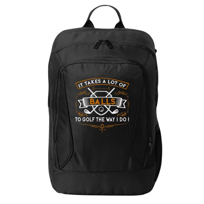 Funny Golf It Takes Balls Xmas Gift Idea For Golfers Gift City Backpack