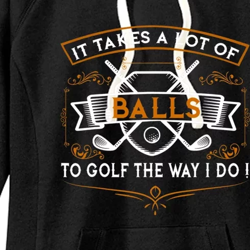 Funny Golf It Takes Balls Xmas Gift Idea For Golfers Gift Women's Fleece Hoodie