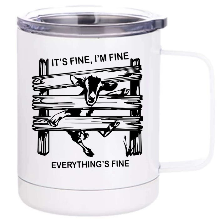 Funny Goat Its Fine Im Fine Everything Is Fine Front & Back 12oz Stainless Steel Tumbler Cup