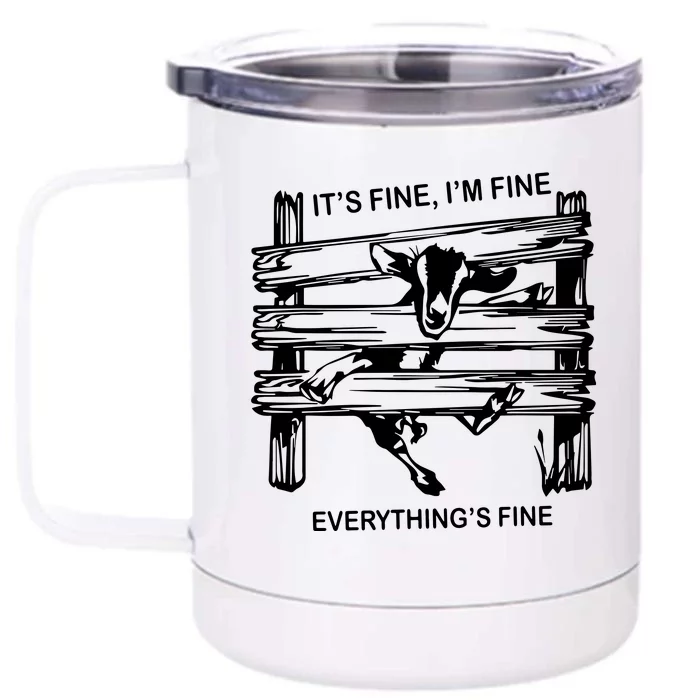 Funny Goat Its Fine Im Fine Everything Is Fine Front & Back 12oz Stainless Steel Tumbler Cup