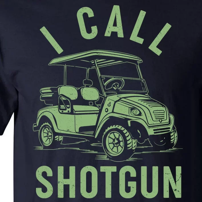 Funny Golfing I Call Shotgun Golf Cart Tall T-Shirt