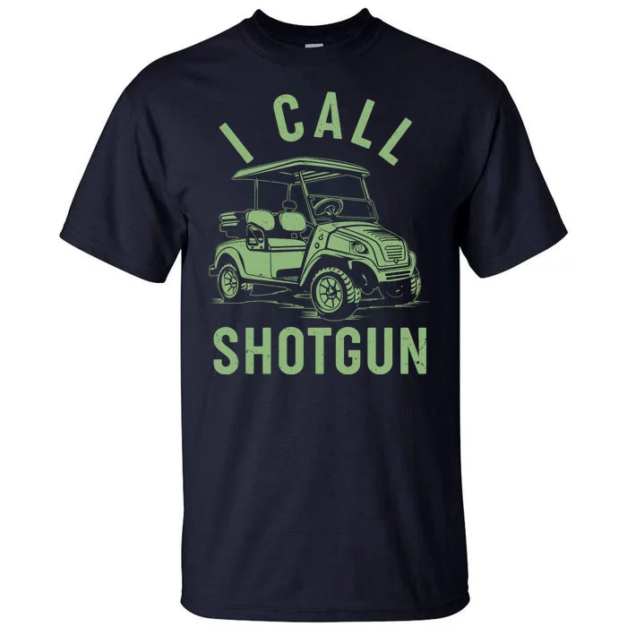 Funny Golfing I Call Shotgun Golf Cart Tall T-Shirt