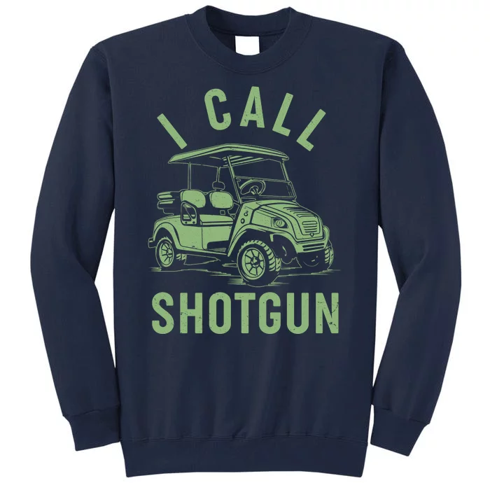 Funny Golfing I Call Shotgun Golf Cart Tall Sweatshirt