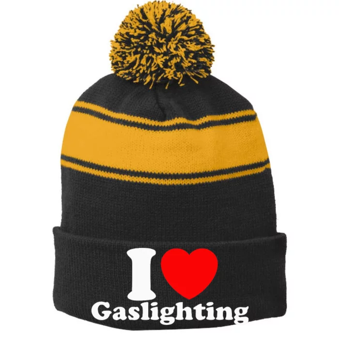 Funny Gaslight I Love Gaslighting I Heart Gaslighting Stripe Pom Pom Beanie