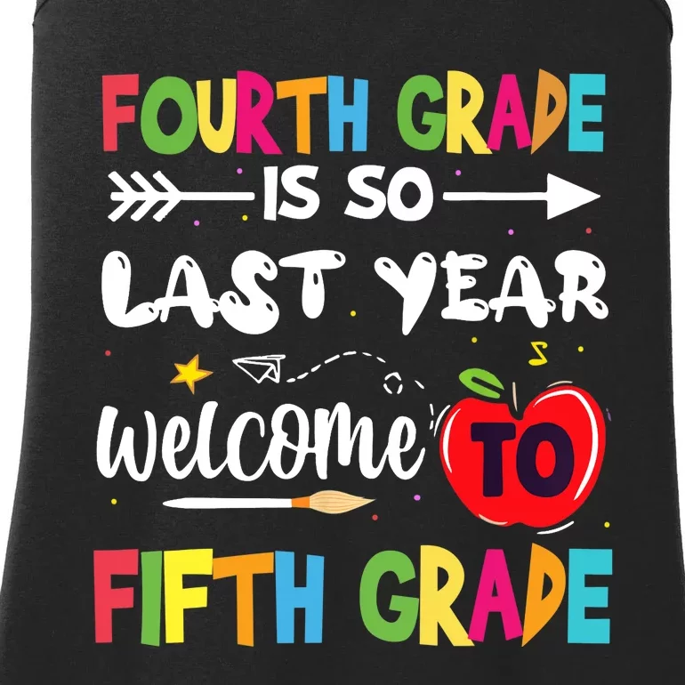 Fourth Grade Is So Last Year Welcome To Fifth Grade Teacher Ladies Essential Tank