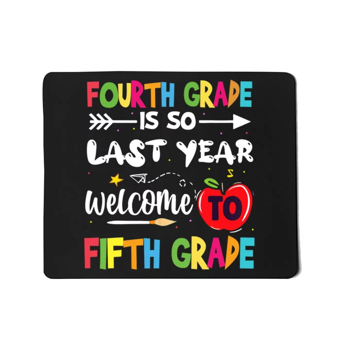 Fourth Grade Is So Last Year Welcome To Fifth Grade Teacher Mousepad