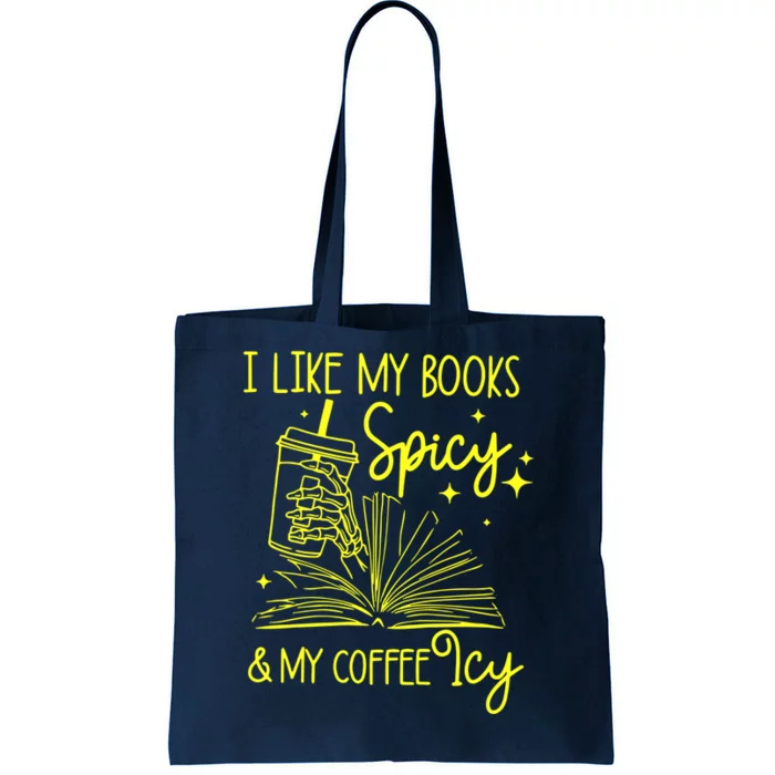 Funny Gift I Like My Books Spicy And My Coffee Icy Book Lover Tote Bag