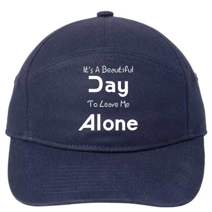 Funny Gift Its A Beautiful Day To Leave Me Alone Gift 7-Panel Snapback Hat