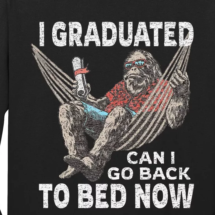 Funny Graduation I Graduated Can I Go Back To Bed Now Tall Long Sleeve T-Shirt