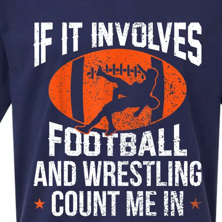 Funny Gift If It Involves Football And Wrestling Count Me Gift Sueded Cloud Jersey T-Shirt