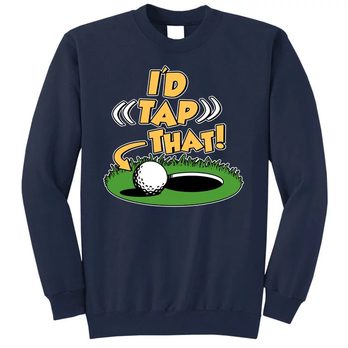 Funny Golfing Id Tap That Tall Sweatshirt