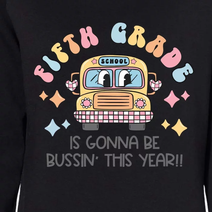 Fifth Grade Is Gonna Be Bussin Year Womens California Wash Sweatshirt