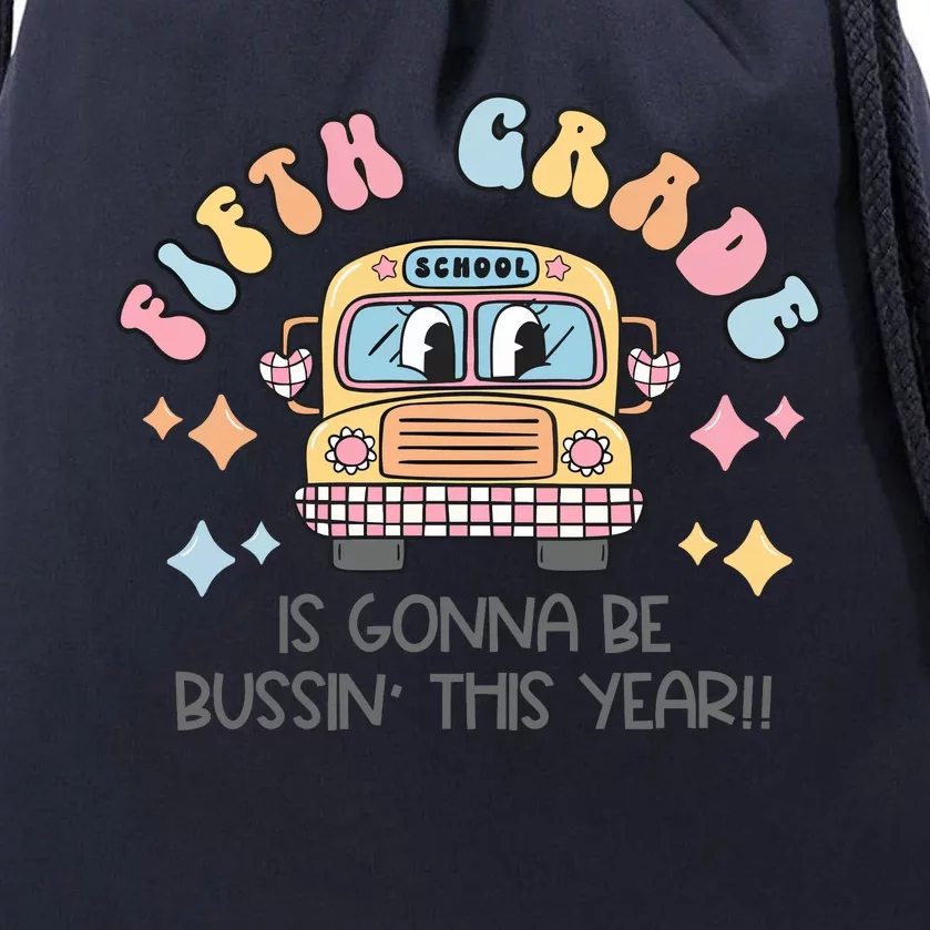 Fifth Grade Is Gonna Be Bussin Year Drawstring Bag