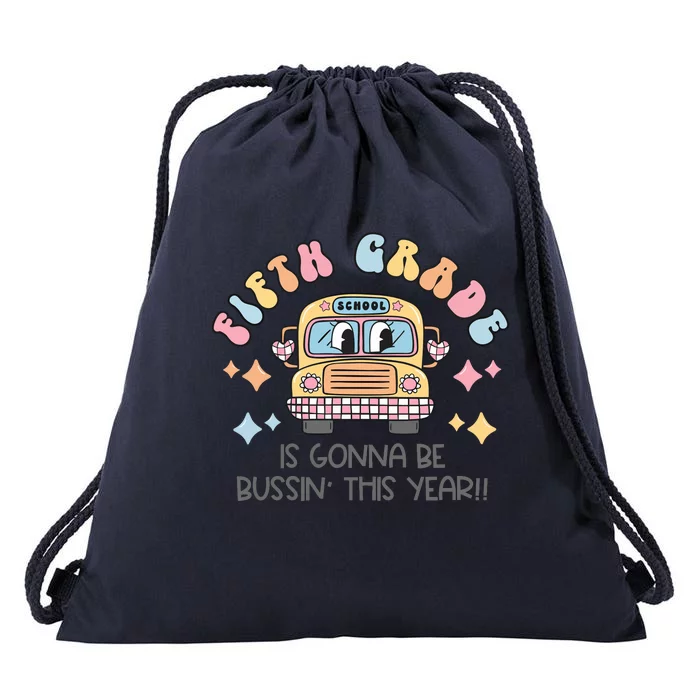 Fifth Grade Is Gonna Be Bussin Year Drawstring Bag