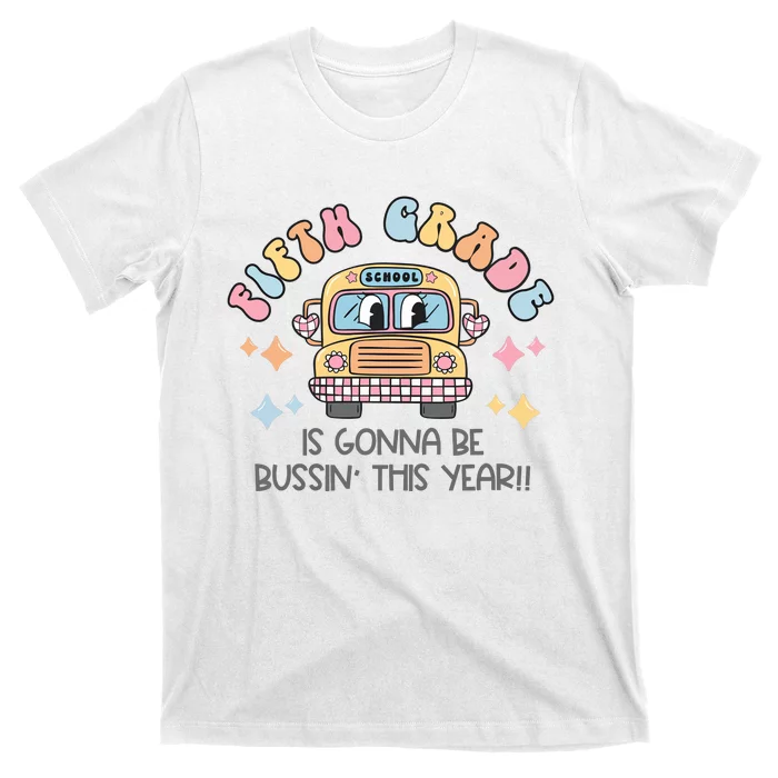 Fifth Grade Is Gonna Be Bussin Year T-Shirt