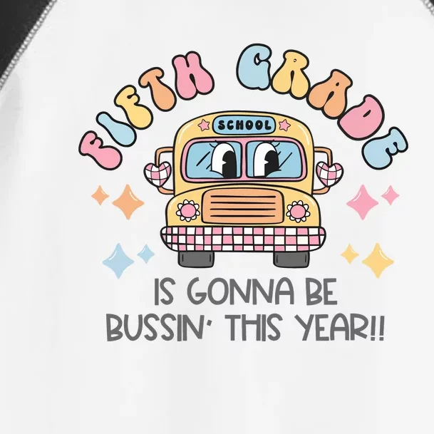 Fifth Grade Is Gonna Be Bussin Year Toddler Fine Jersey T-Shirt