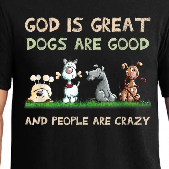 Funny God Is Great Dogs Are Good And People Are Crazy Pajama Set