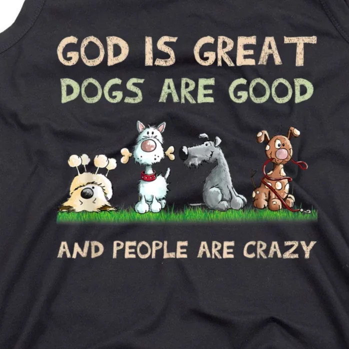 Funny God Is Great Dogs Are Good And People Are Crazy Tank Top