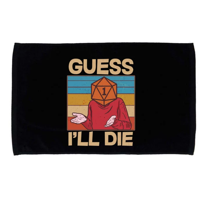 Funny Guess I'll Die Meme DnD Dice Dungeon And Dragons Fan Microfiber Hand Towel