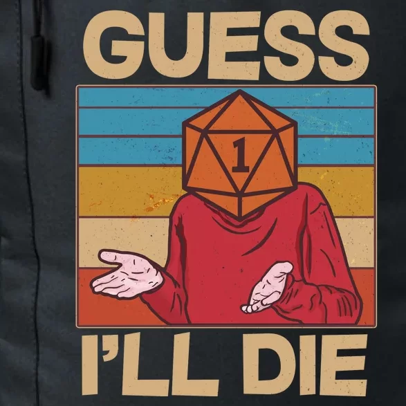 Funny Guess I'll Die Meme DnD Dice Dungeon And Dragons Fan Daily Commute Backpack