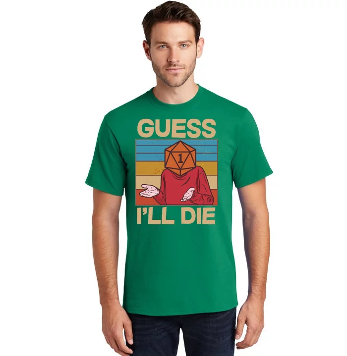 Funny Guess I'll Die Meme DnD Dice Dungeon And Dragons Fan Tall T-Shirt