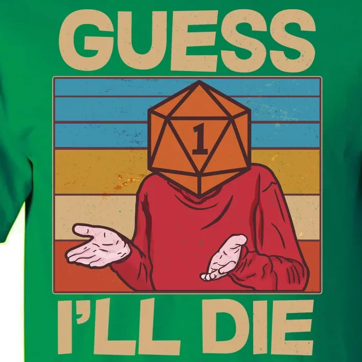 Funny Guess I'll Die Meme DnD Dice Dungeon And Dragons Fan Tall T-Shirt